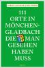 111 Orte in Mönchengladbach, die man gesehen haben muss - 