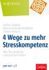 4 Wege zu mehr Stresskompetenz - 