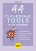 44 Psychologie-Tools für alle Gefühlslagen - 