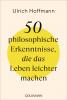 50 philosophische Erkenntnisse, die das Leben leichter machen - 