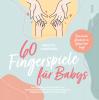 60 Fingerspiele für Babys - 