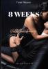8 Weeks - 