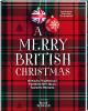 A Merry British Christmas. Britische Traditionen. Festliche DIY-Ideen. Typische Rezepte - 