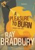 A Pleasure to Burn: Fahrenheit 451 Stories - 
