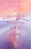 A Whisper Around Your Name - 