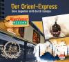 Abenteuer & Wissen: Der Orient-Express - 