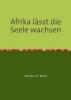 Afrika lässt die Seele wachsen - 