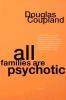All Families Are Psychotic - 