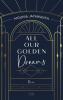 All Our Golden Dreams - 