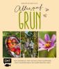 Alles auf Grün – Das Handbuch für nachhaltiges Gärtnern und klimafreundliche Gartengestaltung - 