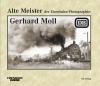 Alte Meister der Eisenbahn-Photographie: Gerhard Moll - 