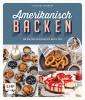 Amerikanisch backen – vom erfolgreichen YouTube-Kanal amerikanisch-kochen.de - 