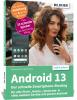 Android 13 - Der schnelle Smartphone-Einstieg - Für Einsteiger ohne Vorkenntnisse - 