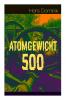 Atomgewicht 500: Einer der bekanntesten Romane des deutschen Science-Fiction-Pioniers - 