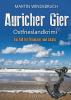 Auricher Gier. Ostfrieslandkrimi - 