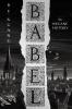 Babel: Or the Necessity of Violence: An Arcane History of the Oxford Translators' Revolution - 