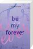 Be My Forever - First & Forever 2 (Intensive, tief berührende New Adult Romance) - 