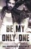 Be my only one - 