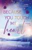 Because you touch my heart - 