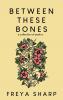 Between These Bones - 