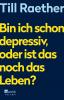 Bin ich schon depressiv, oder ist das noch das Leben? - 