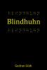 Blindhuhn - 