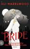 Bride – Die unergründliche Übernatürlichkeit der Liebe - 