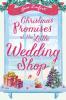 Christmas Promises at the Little Wedding Shop (The Little Wedding Shop by the Sea, Book 4) - 