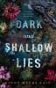 Dark and Shallow Lies: Von seichten Lügen und dunklen Geheimnissen - 
