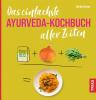 Das einfachste Ayurveda-Kochbuch aller Zeiten - 