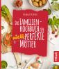 Das Familienkochbuch für nicht perfekte Mütter - 