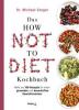 Das How Not To Diet Kochbuch - 