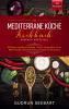 Das Mediterrane Küche Kochbuch - 