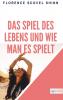 Das Spiel des Lebens und wie man es spielt - 