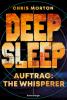 Deep Sleep, Band 2: Auftrag: The Whisperer (explosiver Action-Thriller für Geheimagenten-Fans) - 