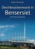 Deichbrückenmord in Bensersiel. Ostfrieslandkrimi - 