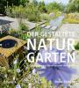 Der gestaltete Naturgarten - 