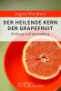 Der heilende Kern der Grapefruit - Wirkung und Anwendung - 