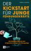 Der Kickstart für junge Führungskräfte - 