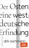 Der Osten: eine westdeutsche Erfindung - 