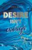 Desire Isn't Enough - Band 1 - 