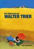 Die Bilderwelt des Walter Trier - 