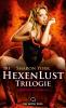 Die HexenLust Trilogie | 3 Erotische Romane - 
