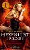 Die HexenLust Trilogie | Band 1 | Erotischer Roman - 