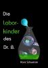 Die Laborkinder des Doktor B. - 