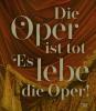 Die Oper ist tot – Es lebe die Oper! - 