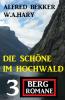 Die Schöne im Hochwald: 3 Bergromane - 
