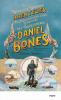 Die wirklich wahren Abenteuer (und außerordentlichen Lehrjahre) des Teufelskerls Daniel Bones - 