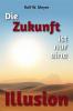 Die Zukunft ist nur eine Illusion - 