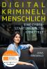 Digital. Kriminell. Menschlich. - 